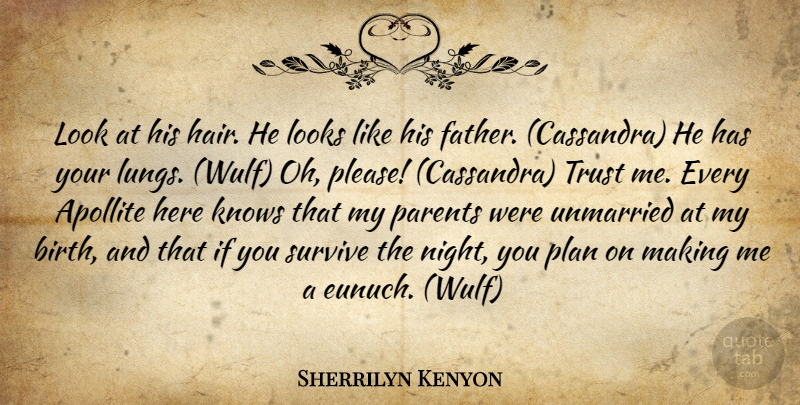 Sherrilyn Kenyon Quote About Father, Night, Hair: Look At His Hair He...