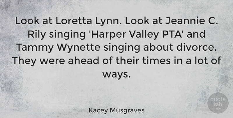 Kacey Musgraves Quote About Valley: Look At Loretta Lynn Look...