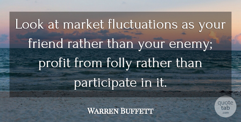 Warren Buffett Quote About Investment Success, Enemy, Looks: Look At Market Fluctuations As...