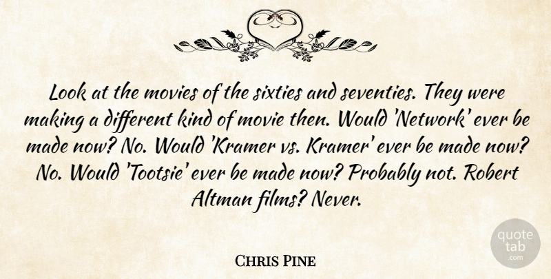 Chris Pine Quote About Movies, Robert: Look At The Movies Of...