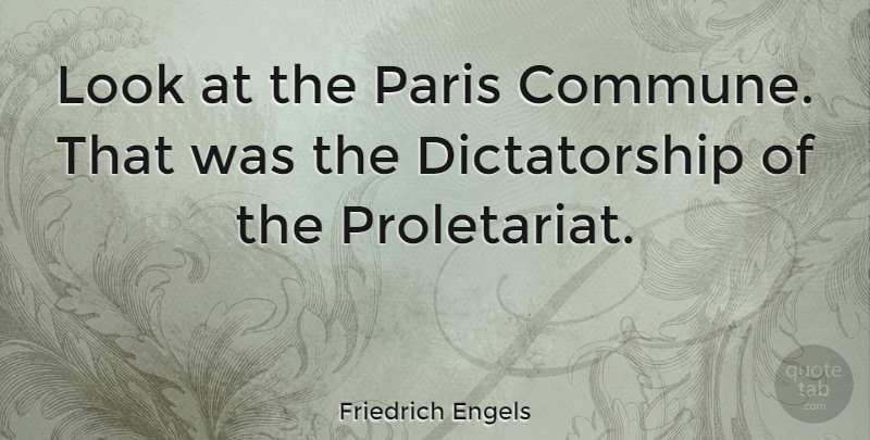 Friedrich Engels Quote About Philosophical, Paris, Looks: Look At The Paris Commune...