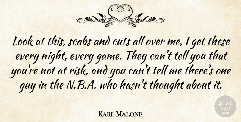 Karl Malone Quote About Cuts, Guy: Look At This Scabs And...