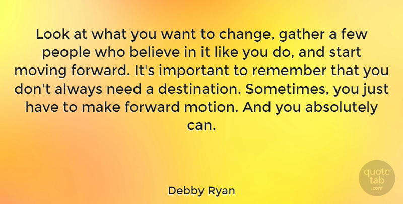 Debby Ryan Quote About Believe, Moving, People: Look At What You Want...