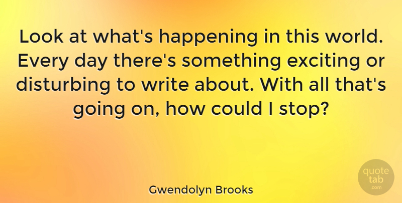 Gwendolyn Brooks Quote About Happening: Look At Whats Happening In...