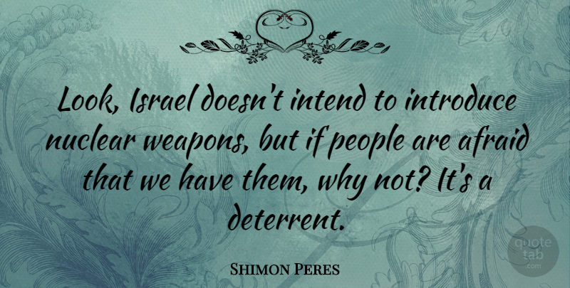 Shimon Peres Quote About Israel, People, Looks: Look Israel Doesnt Intend To...