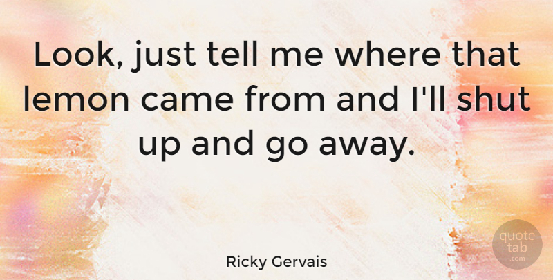 Ricky Gervais Quote About English Writer: Look Just Tell Me Where...