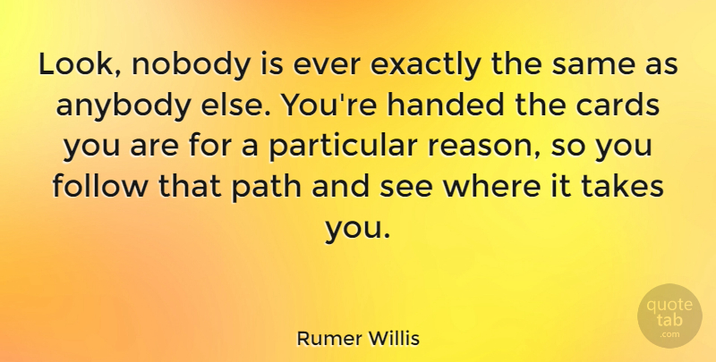 Rumer Willis Quote About Looks, Path, Cards: Look Nobody Is Ever Exactly...