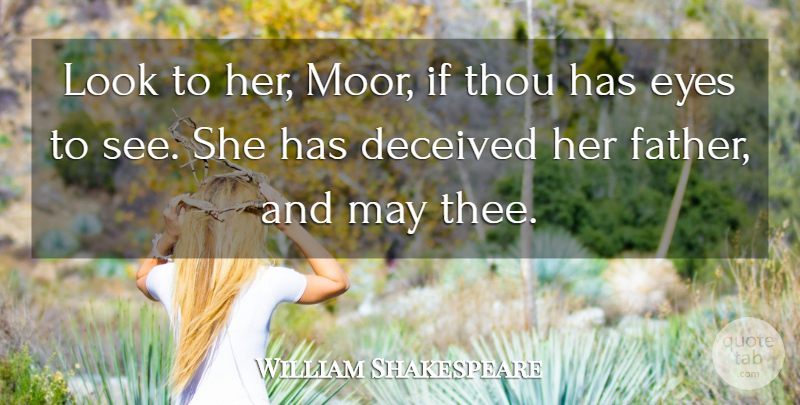 William Shakespeare Quote About Father, Eye, Looks: Look To Her Moor If...