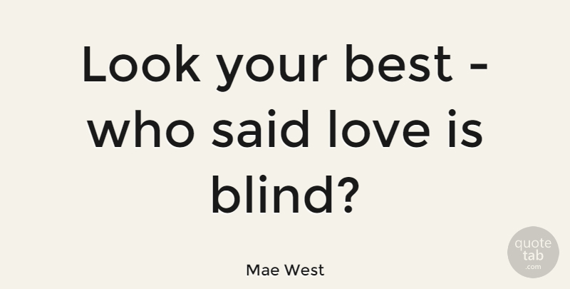 Mae West Quote About Inspiring, Anniversary, Sexy: Look Your Best Who Said...