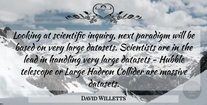 David Willetts Quote About Telescopes, Next, Inquiry: Looking At Scientific Inquiry Next...
