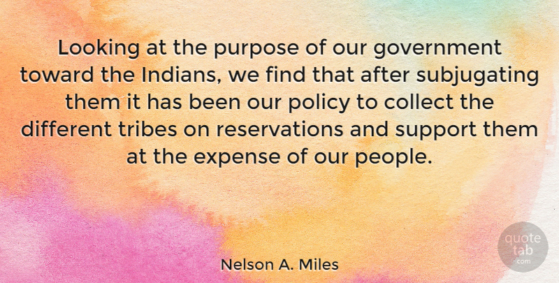 Nelson A. Miles Quote About Government, People, Support: Looking At The Purpose Of...