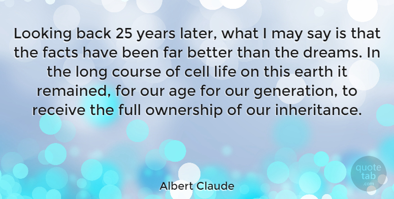 Albert Claude Quote About Dream, Our Generation, Cells: Looking Back 25 Years Later...