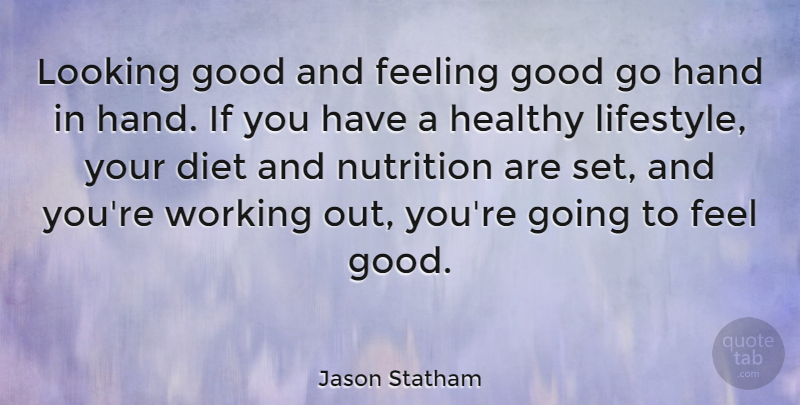 Jason Statham Quote About Hands, Work Out, Feel Good: Looking Good And Feeling Good...