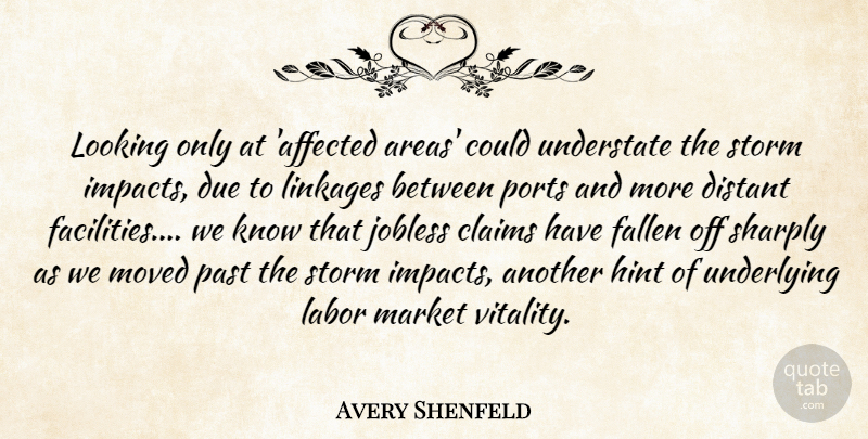 Avery Shenfeld Quote About Claims, Distant, Due, Fallen, Labor: Looking Only At Affected Areas...