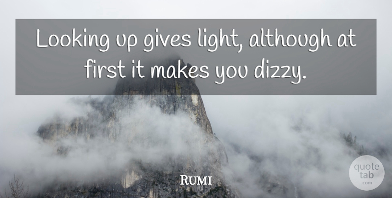 Rumi Quote About Light, Giving, Vision: Looking Up Gives Light Although...