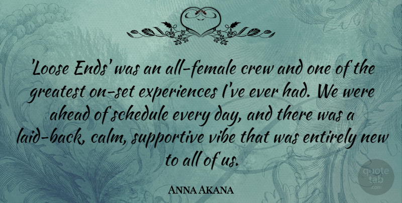 Anna Akana Quote About Crew, Entirely, Schedule, Supportive, Vibe: Loose Ends Was An All...