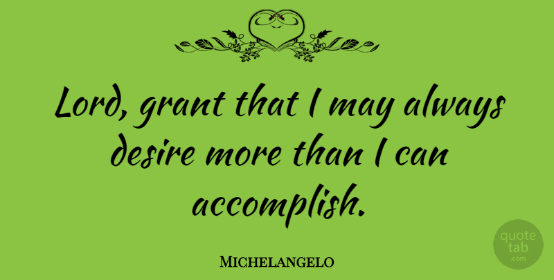 Michelangelo Quote About Life, Success, Leadership: Lord Grant That I May...
