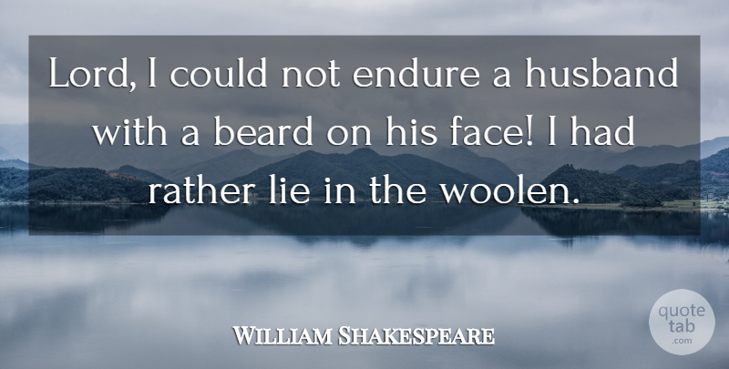 William Shakespeare Quote About Marriage, Husband, Lying: Lord I Could Not Endure...