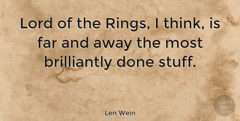 Len Wein Quote About Thinking, Done, Stuff: Lord Of The Rings I...