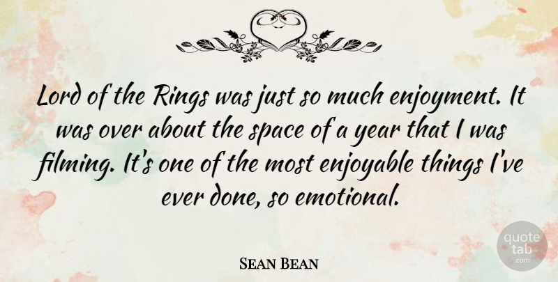 Sean Bean Quote About Emotional, Years, Space: Lord Of The Rings Was...