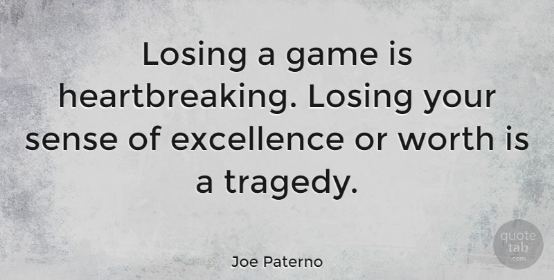 Joe Paterno Quote About Softball, Sports, Running: Losing A Game Is Heartbreaking...