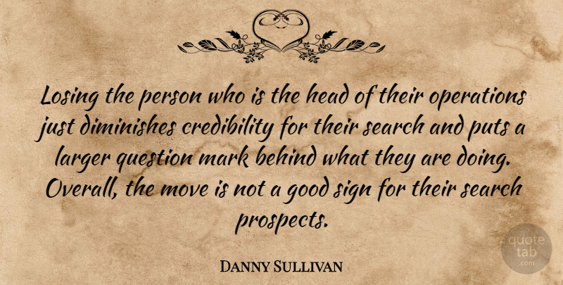 Danny Sullivan Quote About Behind, Diminishes, Good, Head, Larger: Losing The Person Who Is...
