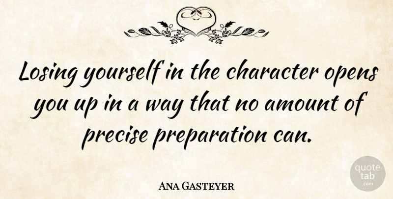 Ana Gasteyer Quote About Character, Preparation, Way: Losing Yourself In The Character...