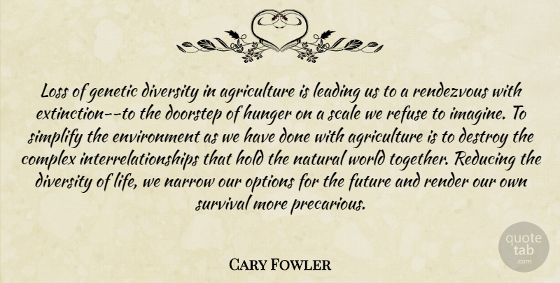 Cary Fowler Quote About Loss, Agriculture, Diversity: Loss Of Genetic Diversity In...
