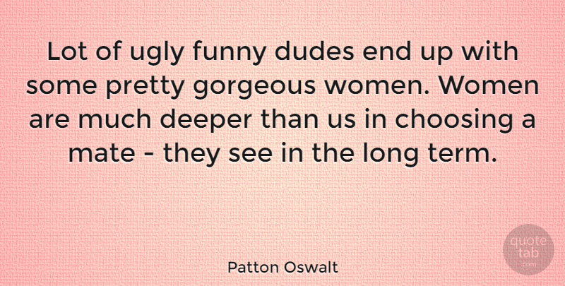 Patton Oswalt Quote About Long, Ugly, Gorgeous: Lot Of Ugly Funny Dudes...