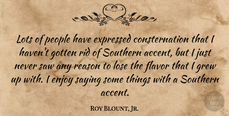 Roy Blount, Jr. Quote About People, Southern, Flavor: Lots Of People Have Expressed...