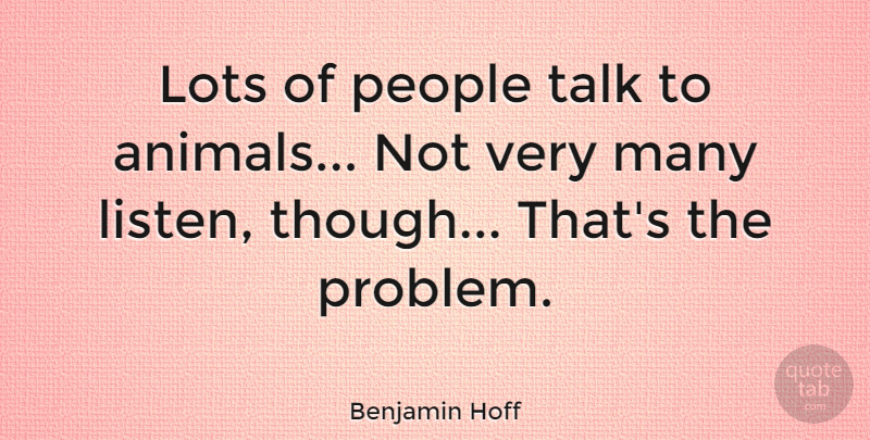 Benjamin Hoff Quote About Love, Inspiring, Dog: Lots Of People Talk To...