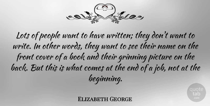 Elizabeth George Quote About Jobs, Book, Writing: Lots Of People Want To...