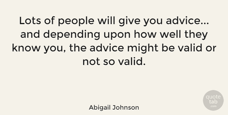 Abigail Johnson Quote About People, Giving, Advice: Lots Of People Will Give...