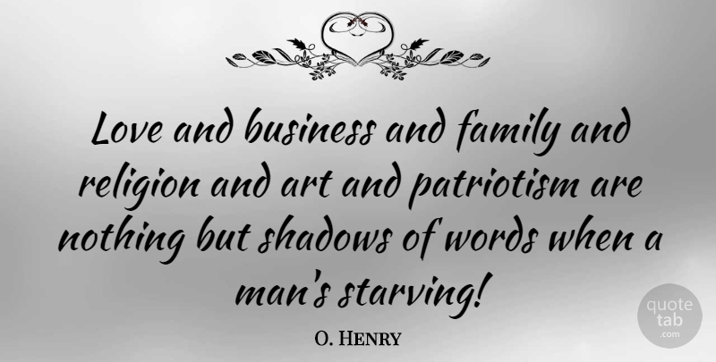 O. Henry Quote About Art, Food, Family Love: Love And Business And Family...