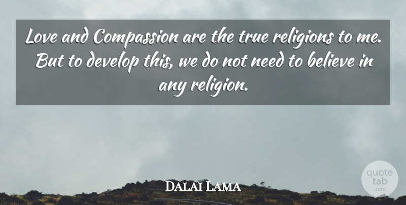 Dalai Lama Quote About Life, Spiritual, Believe: Love And Compassion Are The...
