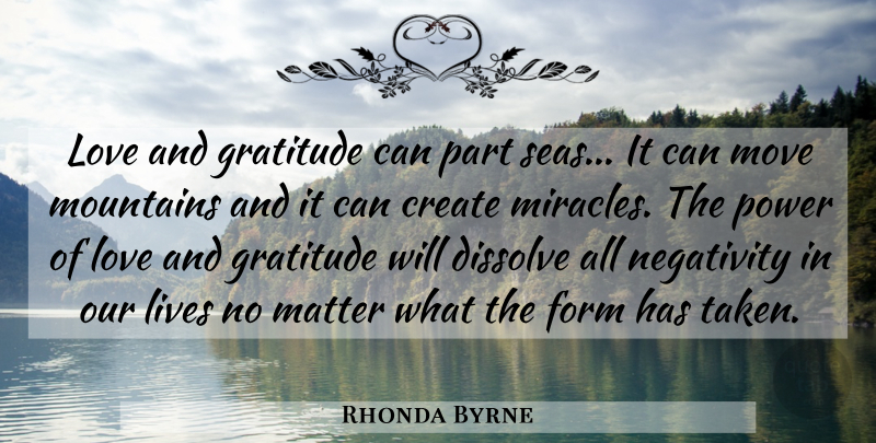 Rhonda Byrne Quote About Positive, Gratitude, Moving: Love And Gratitude Can Part...