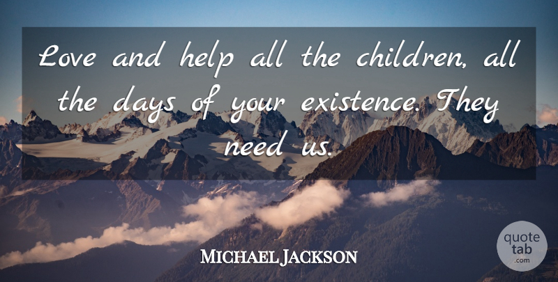 Michael Jackson Quote About Children, Needs, Helping: Love And Help All The...