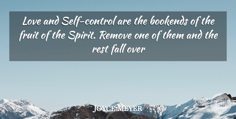 Joyce Meyer Quote About Fall, Self, Fruits Of The Spirit: Love And Self Control Are...