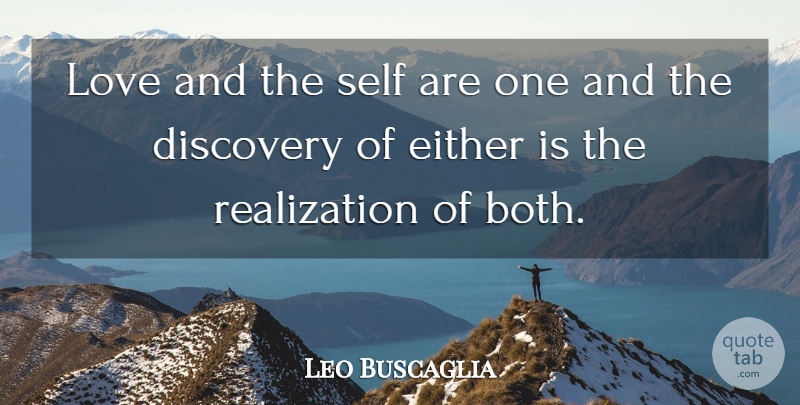 Leo Buscaglia Quote About Love, Discovery, Self: Love And The Self Are...
