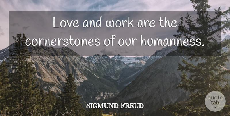 Sigmund Freud Quote About Love, Spiritual, Work: Love And Work Are The...