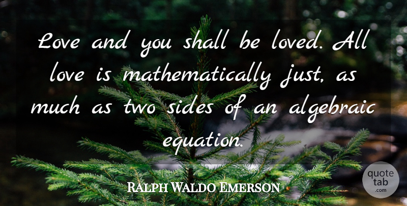 Ralph Waldo Emerson Quote About Love, Romantic, Two: Love And You Shall Be...