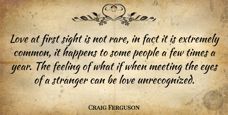 Craig Ferguson Quote About Eye, Sight, Years: Love At First Sight Is...