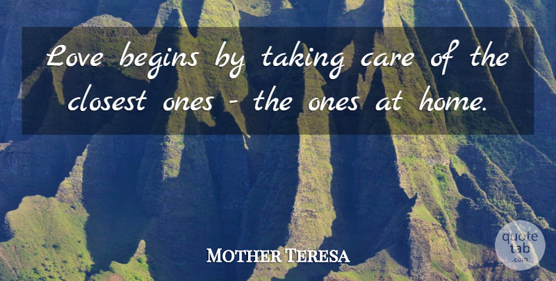Mother Teresa Quote About Love, Marriage, Home: Love Begins By Taking Care...