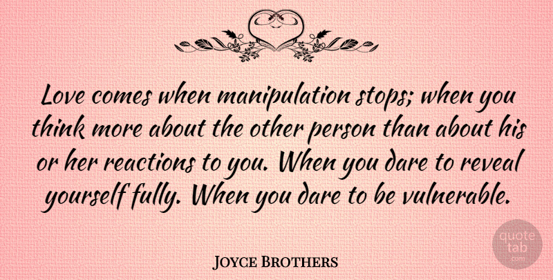 Joyce Brothers Quote About Love, Romantic, Women: Love Comes When Manipulation Stops...