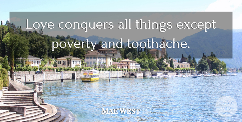 Mae West Quote About Love, Funny, Money: Love Conquers All Things Except...