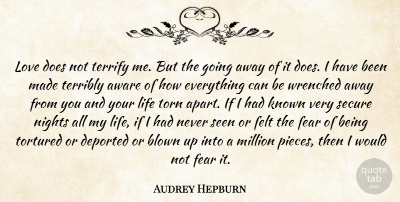 Audrey Hepburn Quote About Night, Going Away, Torn Apart: Love Does Not Terrify Me...