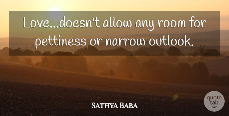 Sathya Baba Quote About Allow, Narrow, Room: Love Doesnt Allow Any Room...