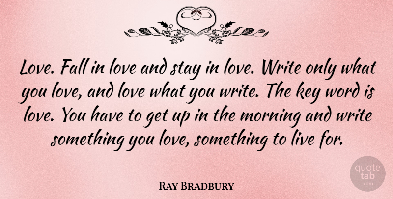 Ray Bradbury Quote About Love, Inspirational, Good Morning: Love Fall In Love And...