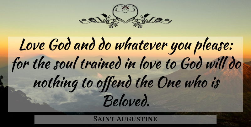 Saint Augustine Quote About Soul, Beloved, God Love: Love God And Do Whatever...