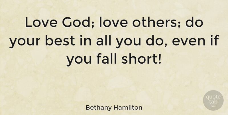 Bethany Hamilton Quote About Fall, God Love, Ifs: Love God Love Others Do...
